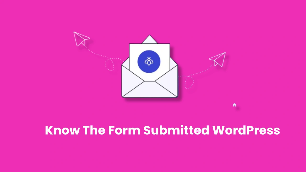 How To Know When A Form Was Submitted WordPress