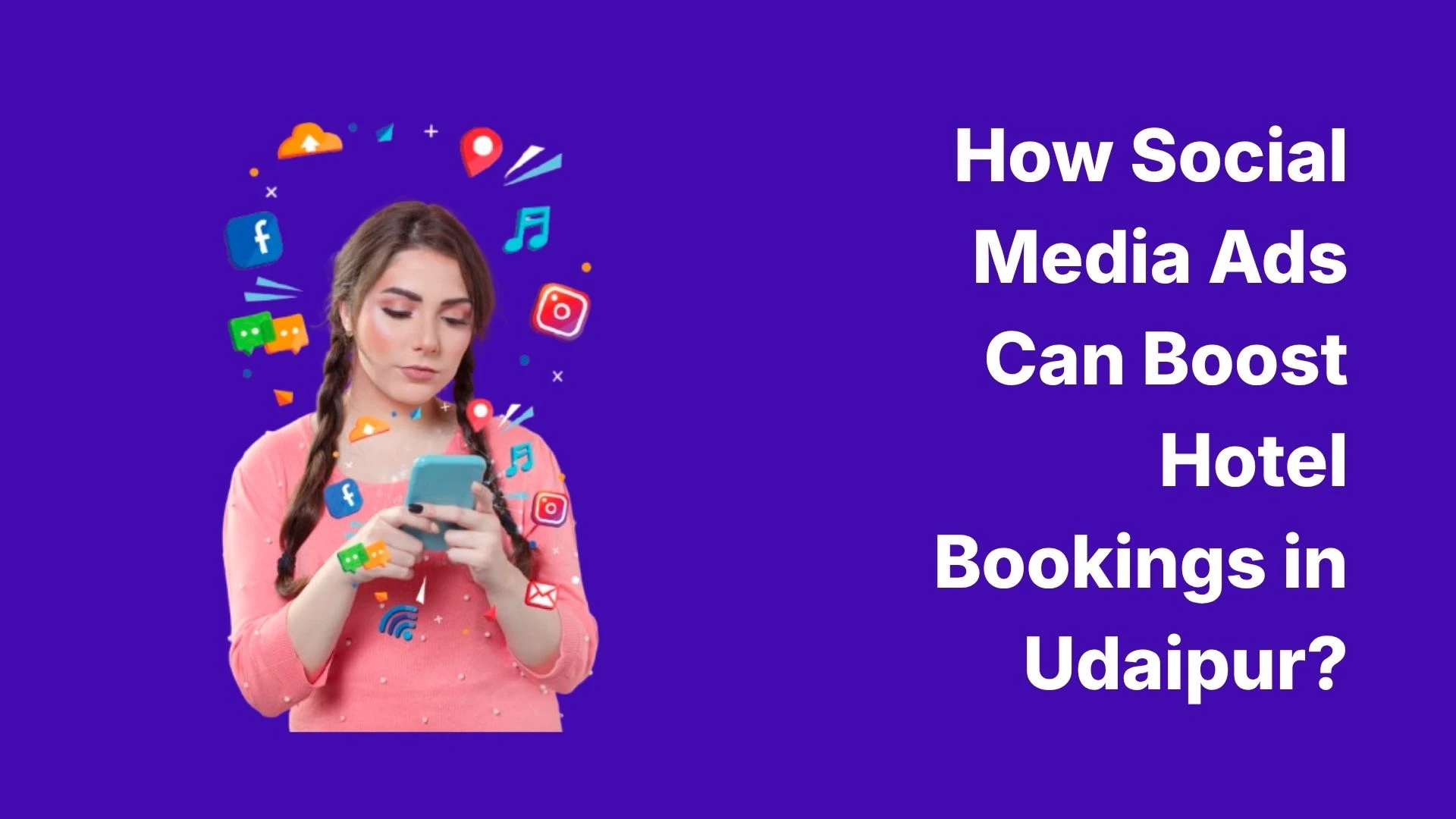 How Social Media Ads Can Boost Hotel Bookings in Udaipur Benefits Every Resort Owner Should Know