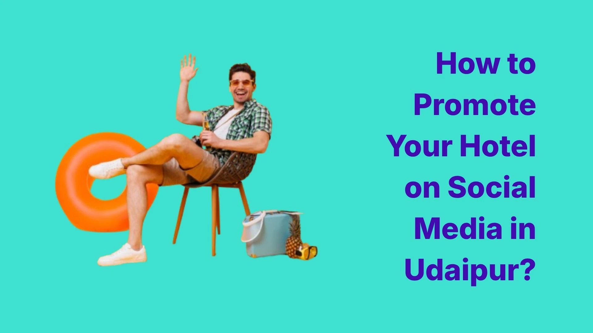 How to Promote Your Hotel on Social Media in Udaipur