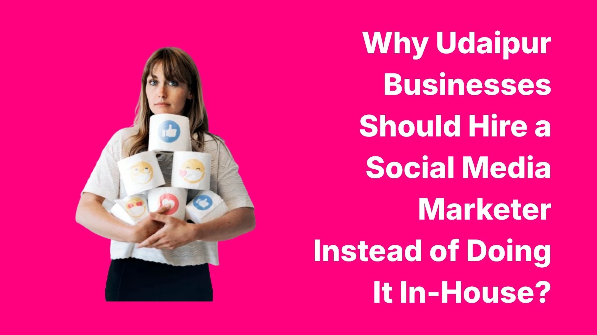 Why Udaipur Businesses Should Hire a Social Media Marketer Instead of Doing It In-House