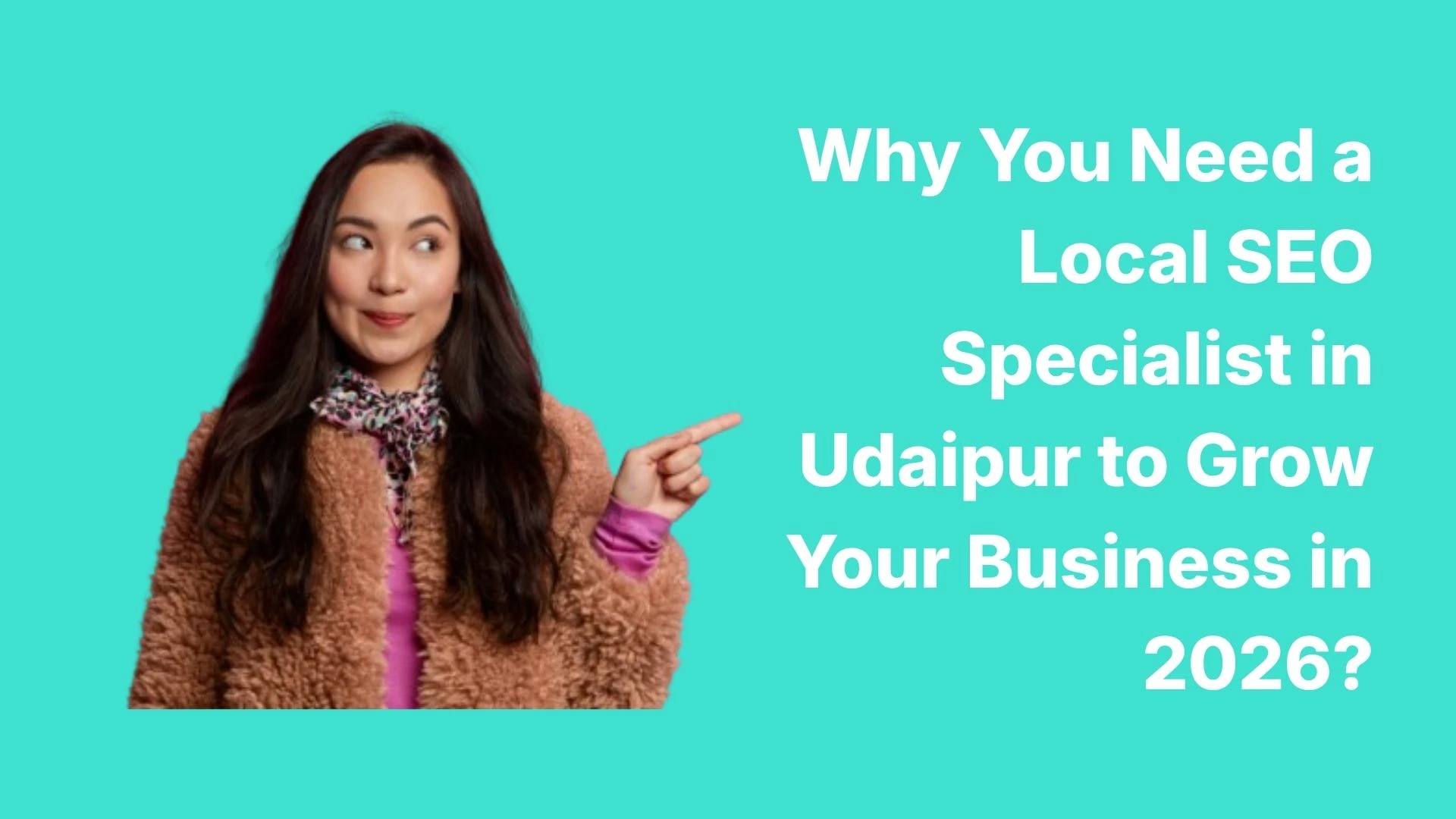 Why You Need a Local SEO Specialist in Udaipur to Grow Your Business in 2026
