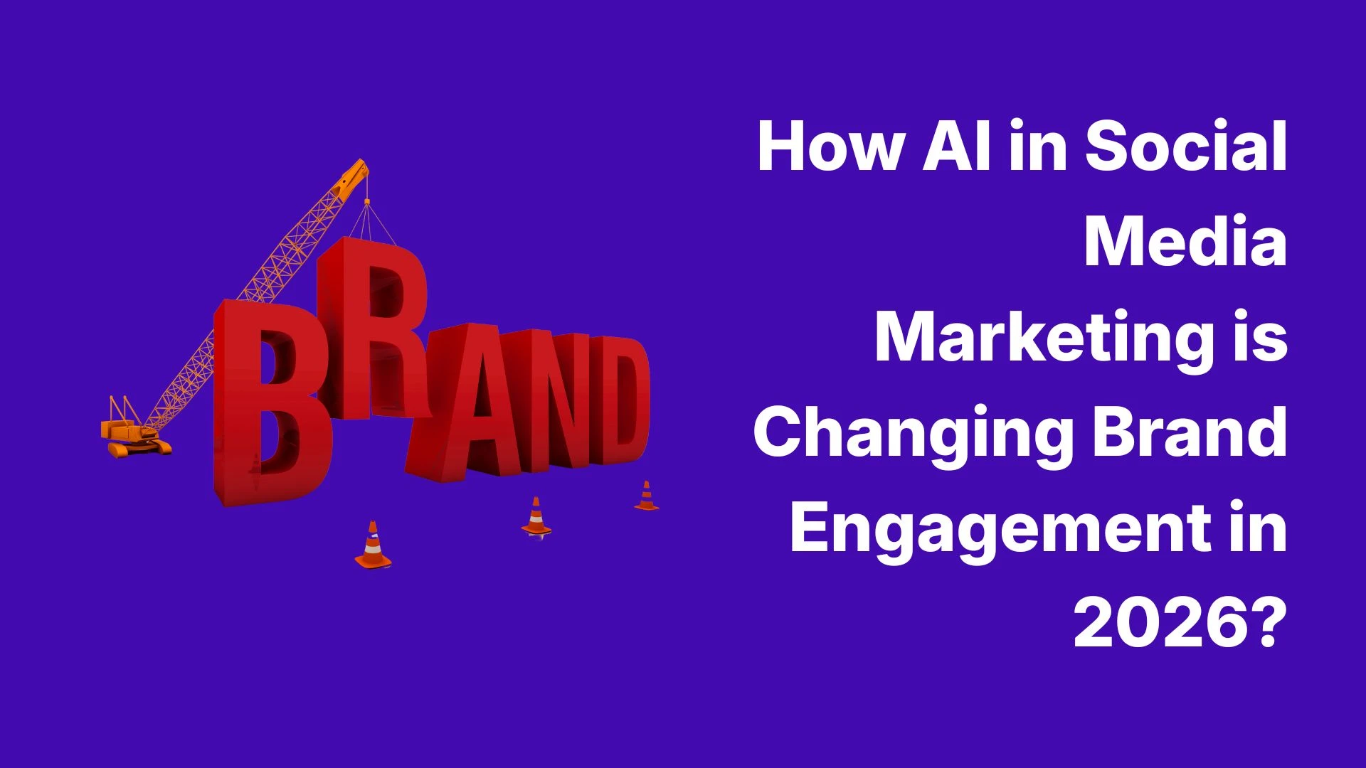 How AI in Social Media Marketing is Changing Brand Engagement in 2026