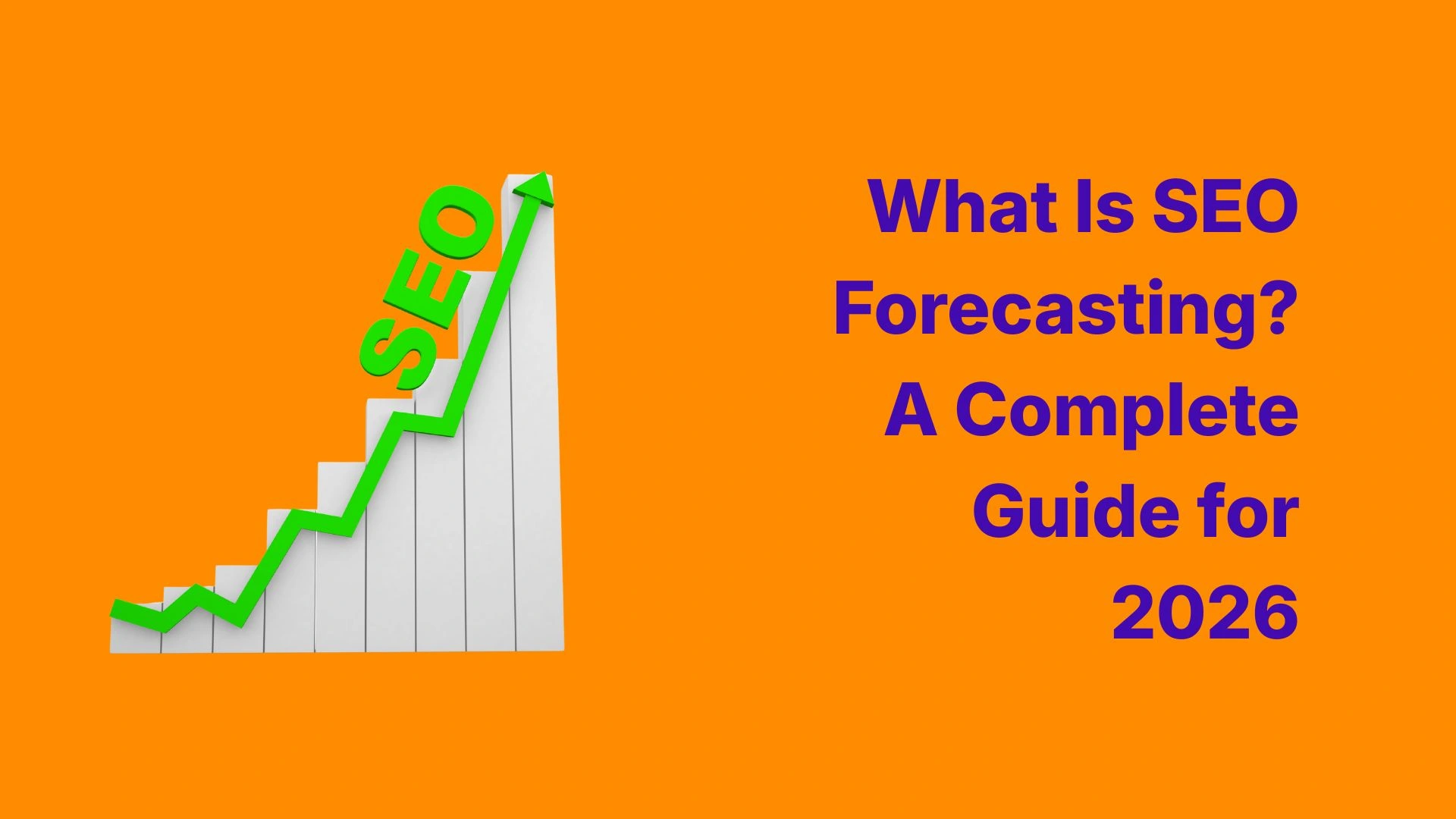 What Is SEO Forecasting_ A Complete Guide for 2026